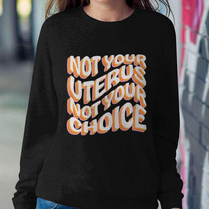 Not Your Uterus Not Your Choice Great Gift Feminist Hippie Progreat Giftchoice C Sweatshirt Gifts for Her