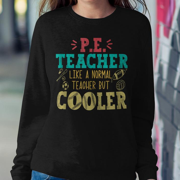 Pe Teacher Like A Normal Teacher But Cooler Pe Funny Sweatshirt Gifts for Her