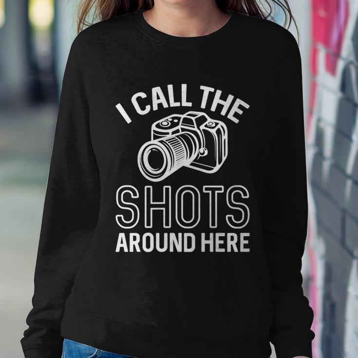 Photographer And Photoghraphy I Call The Shots Around Here Funny Gift Sweatshirt Gifts for Her