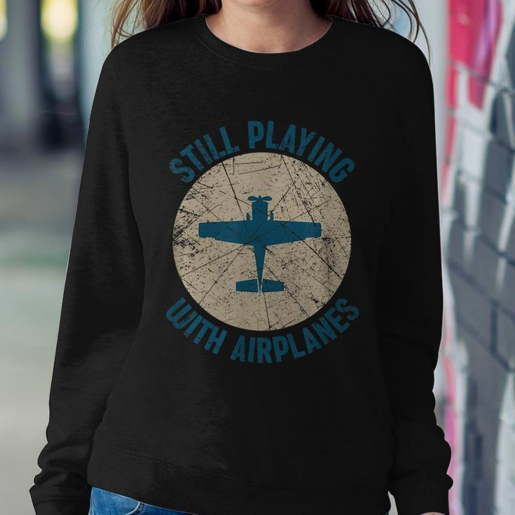 Pilot Gifts Still Playing With Airplanes Sweatshirt Gifts for Her