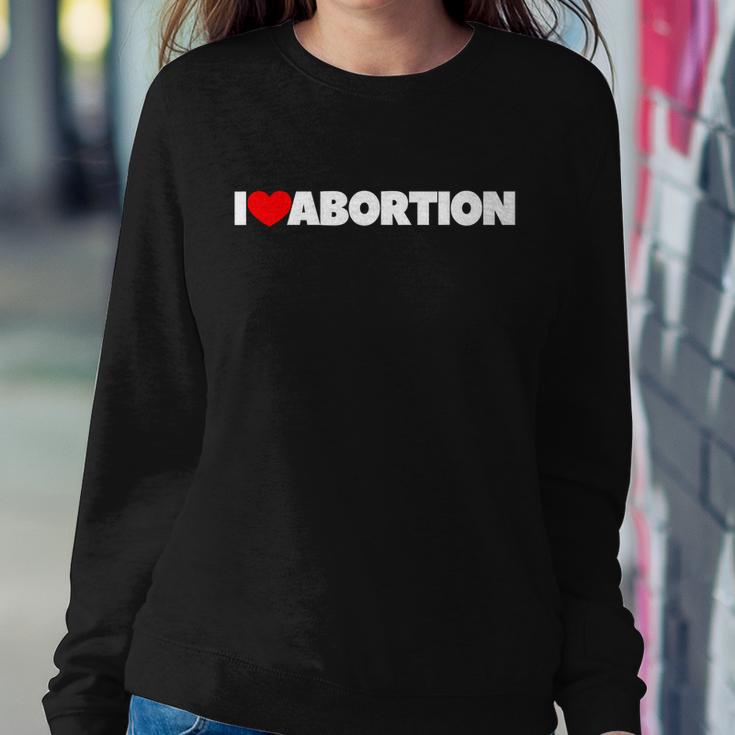 Pro Choice Pro Abortion I Love Abortion Reproductive Rights Sweatshirt Gifts for Her