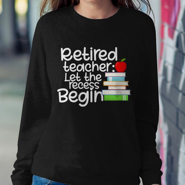 Retired Teacher Let The Recess Begin V2 Sweatshirt Gifts for Her