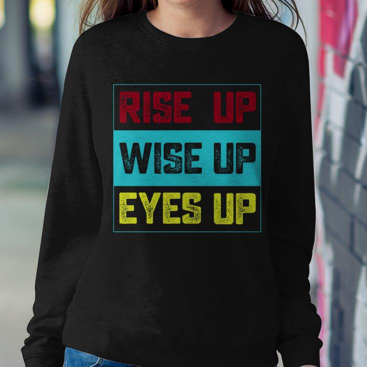 Rise Up Wise Up Eyes Up Sweatshirt Gifts for Her