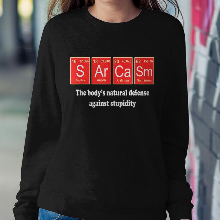 Sarcasm The Bodys Natural Defense Against Stupidity Sweatshirt Gifts for Her