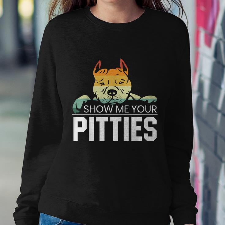 Show Me Your Pitties For A Rude Dogs Pit Bull Lover Sweatshirt Gifts for Her