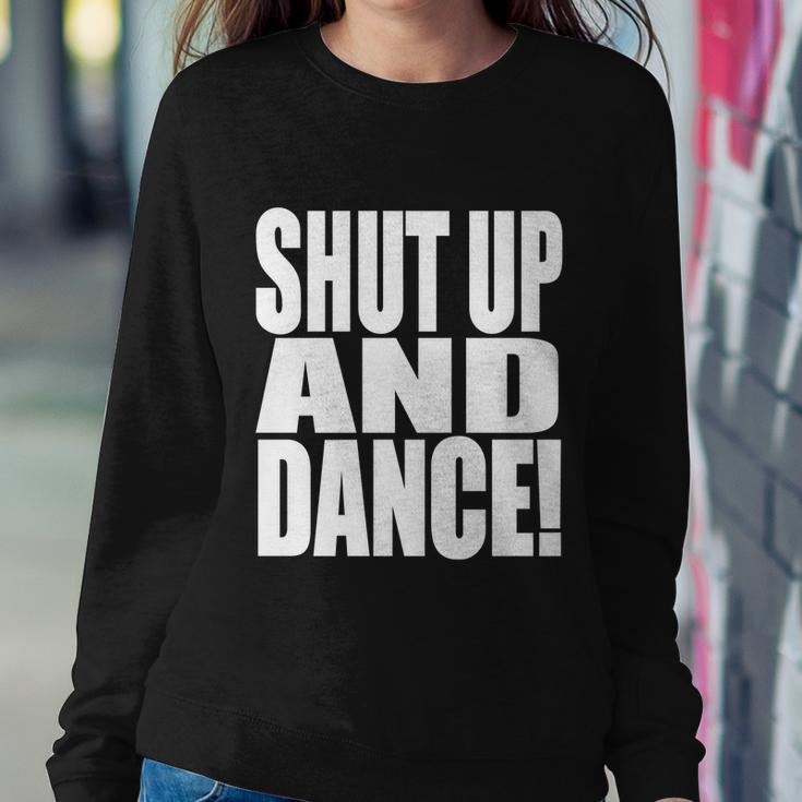 Shut Up And Dance Sweatshirt Gifts for Her