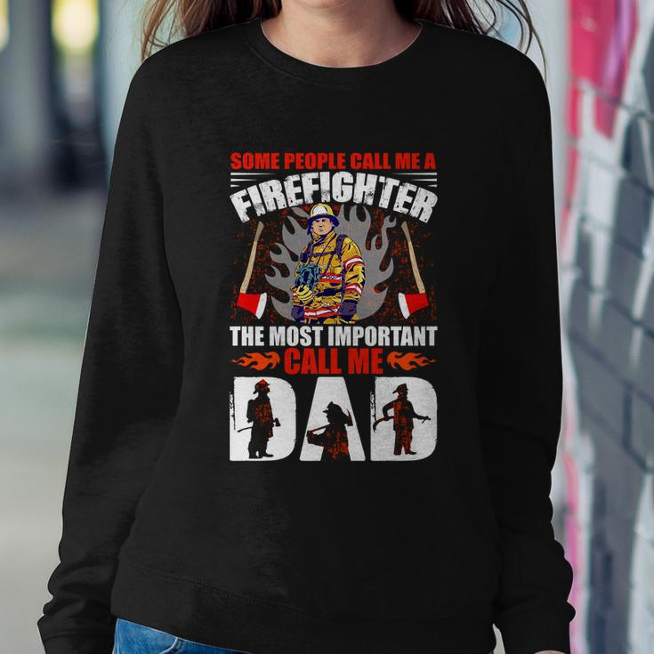 Some People Call Me A Firefighter The Most Important Call Me Dad Sweatshirt Gifts for Her