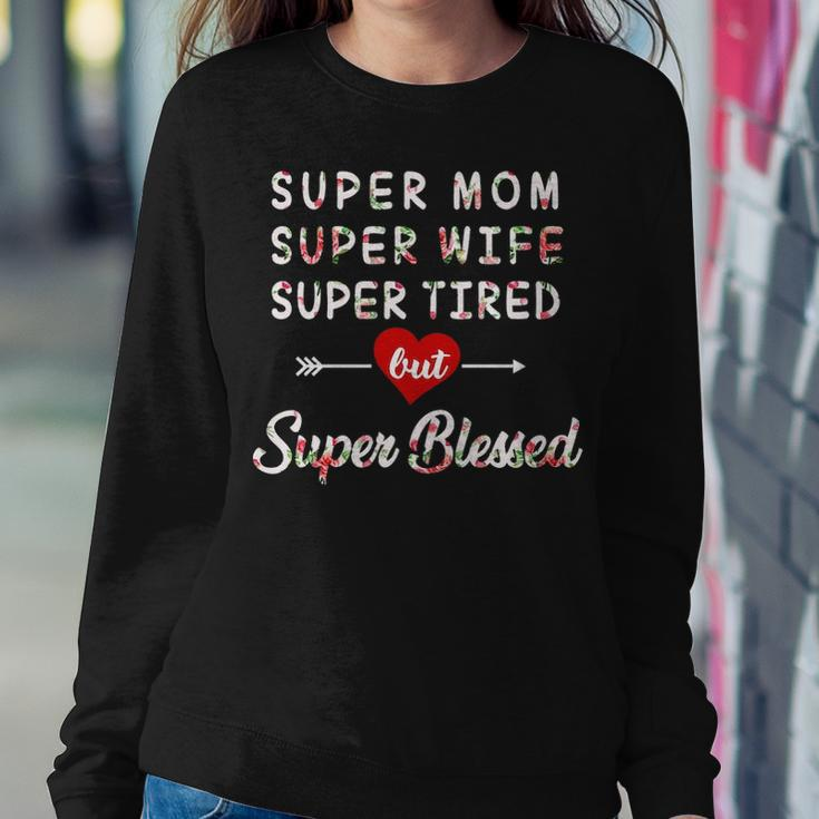 Super Mom Super Wife Super Tired But Super Blessed Sweatshirt Gifts for Her