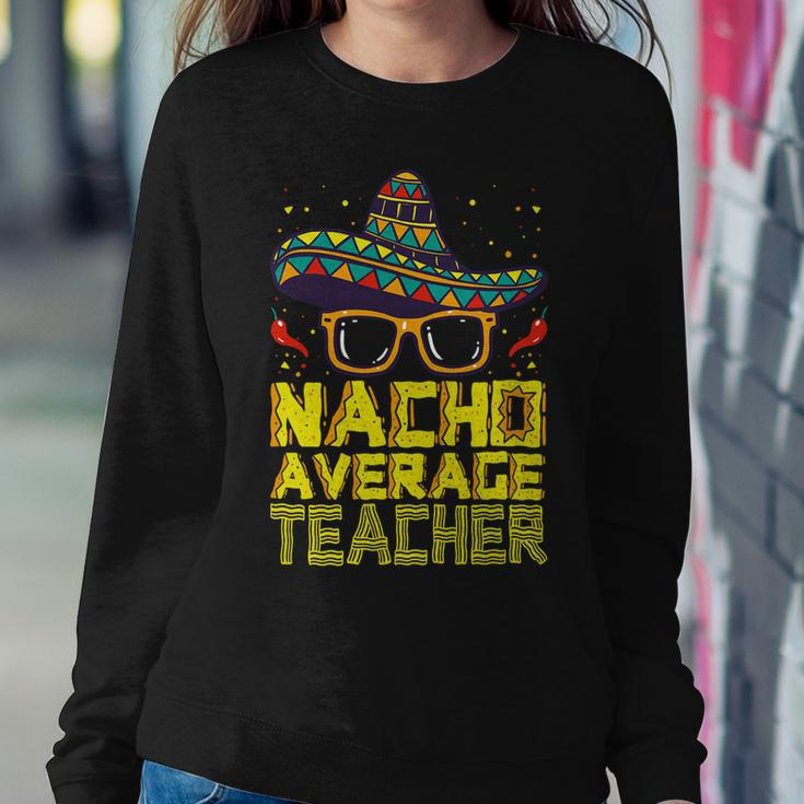 Teacher Cinco De Mayo Nacho Average Teacher Sombrero Sweatshirt Gifts for Her