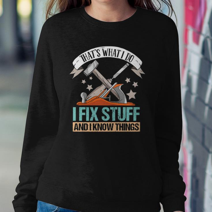 That&8217S What I Do I Fix Stuff And I Know Things Carpenter Sweatshirt Gifts for Her