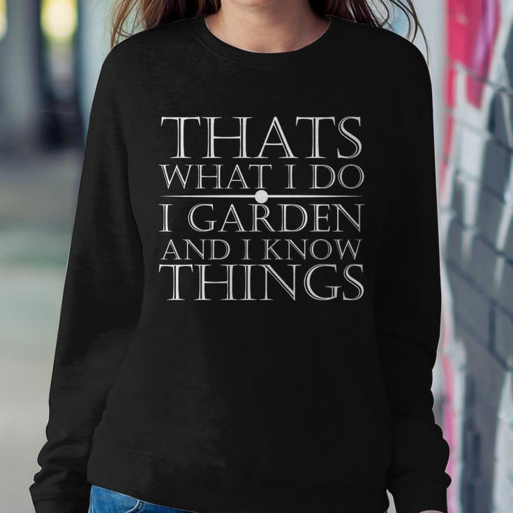 Thats What I Do I Garden And Know Thing Sweatshirt Gifts for Her