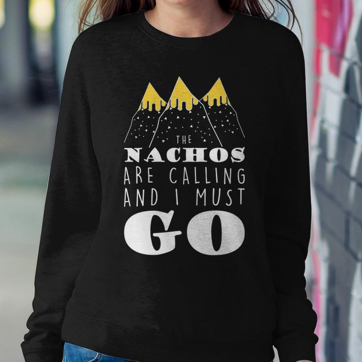 The Nachos Are Calling And I Must Go Sweatshirt Gifts for Her