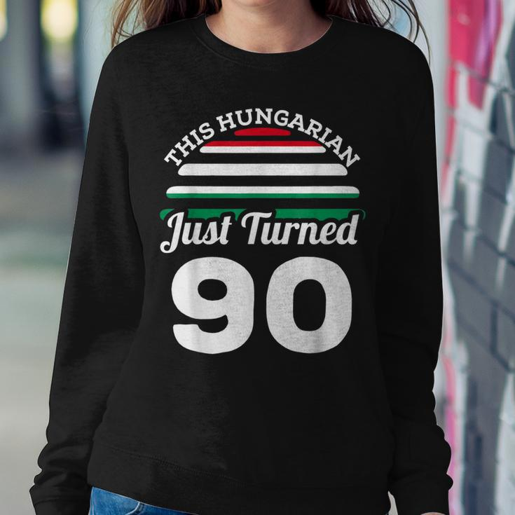 This Hungarian Just Turned 90 Hungary 90Th Birthday Gag Gift Sweatshirt Gifts for Her