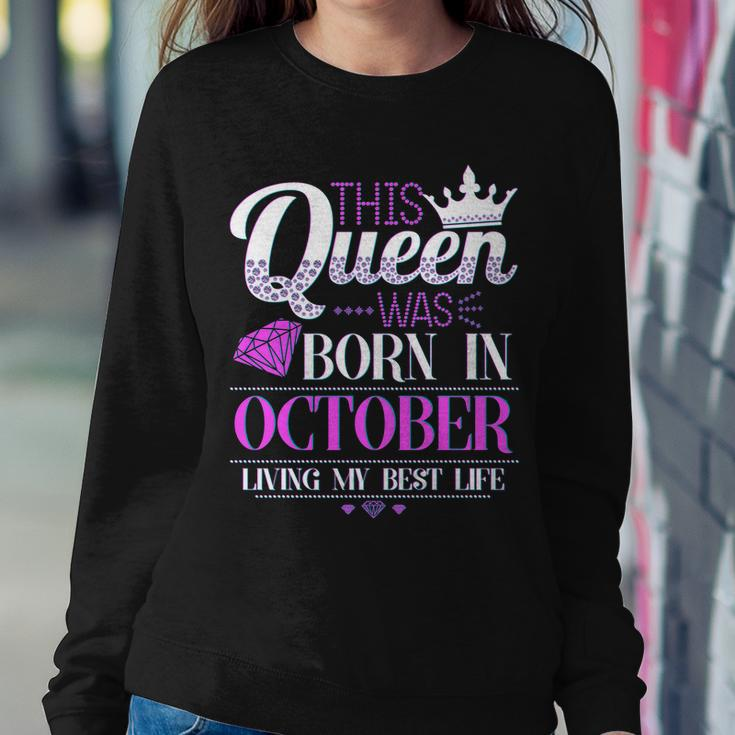 This Queen Was Born In October Living My Best Life Sweatshirt Gifts for Her