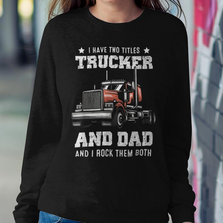 Trucker Trucker Dad Fathers Day For Papa From Wife Daughter Sweatshirt Gifts for Her