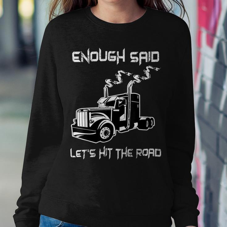 Trucker Trucker Enough Said Lets Hit The Road Truck Driver Trucking Sweatshirt Gifts for Her