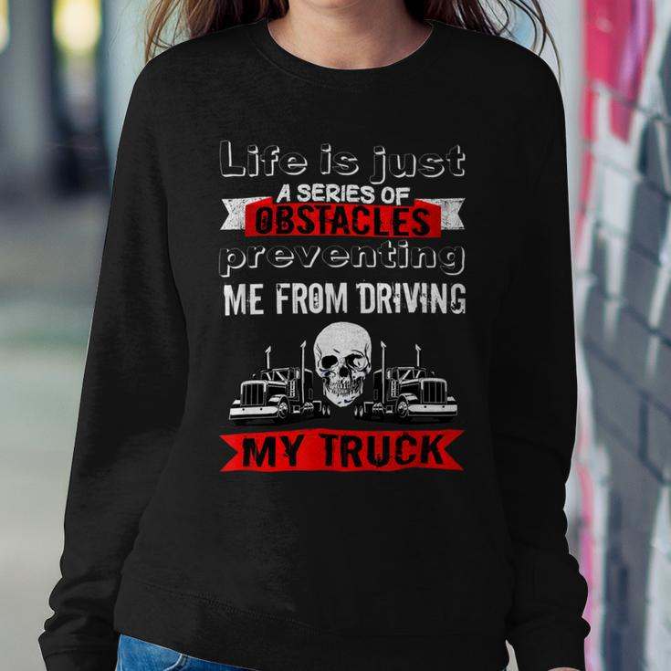 Trucker Trucker Lifes A Series Of Obstacles Truck Driver Trucking Sweatshirt Gifts for Her