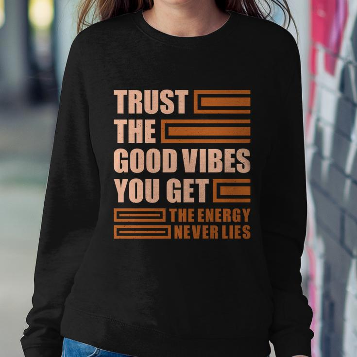 Trust The Good Vibes You Get Sweatshirt Gifts for Her
