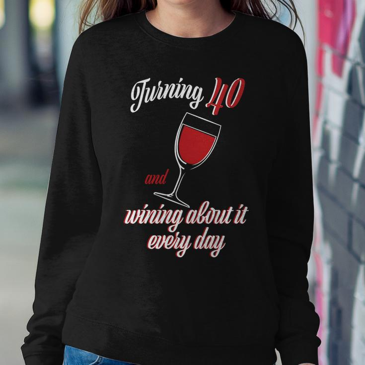 Turning 40 And Wining About It Everyday Tshirt Sweatshirt Gifts for Her