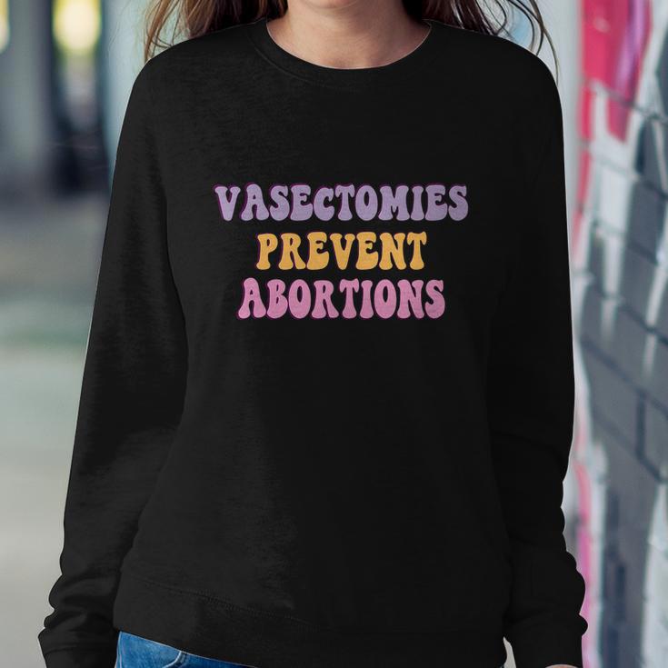 Vasectomies Prevent Abortions Pro Choice Feminist Sweatshirt Gifts for Her