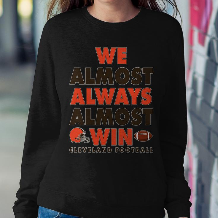 We Almost Always Almost Win Cleveland Football Tshirt Sweatshirt Gifts for Her