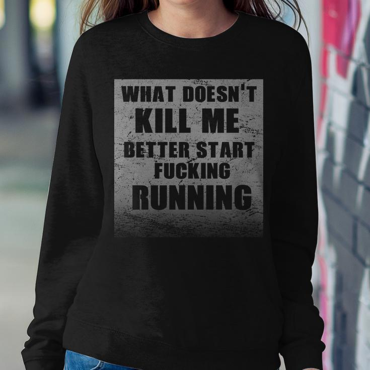 What Doesnt Kill Me Better Start Running Tshirt Sweatshirt Gifts for Her