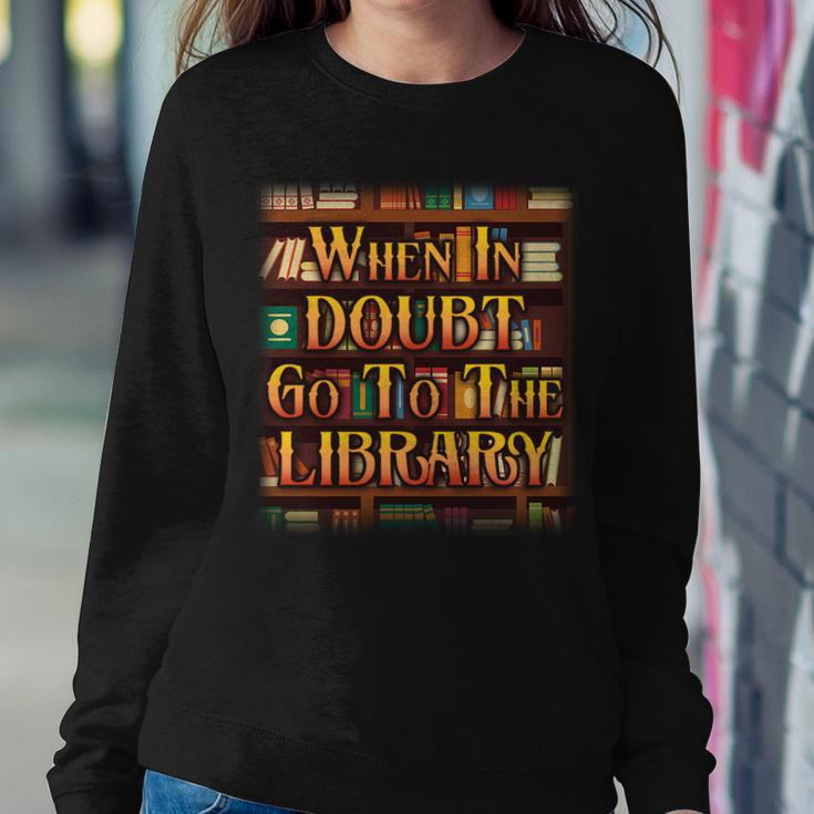 When In Doubt Go To The Library Sweatshirt Gifts for Her
