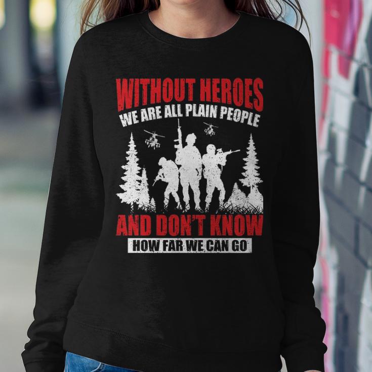 Without Heroes Veterans Tshirt Sweatshirt Gifts for Her