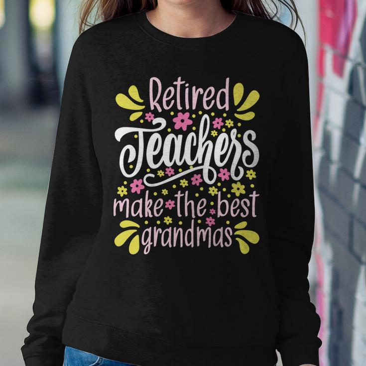 Womens Retired Teachers Make The Best Grandmas - Retiree Retirement Sweatshirt Gifts for Her