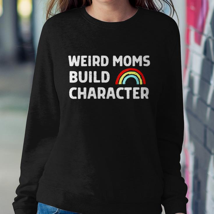 Womens Weird Moms Build Character Sweatshirt Gifts for Her