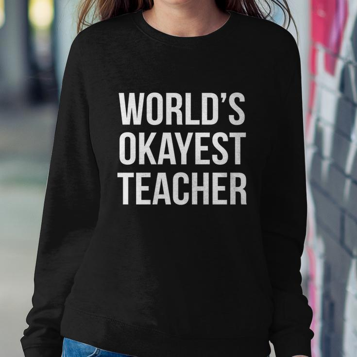 Worlds Okayest Teacher V2 Sweatshirt Gifts for Her