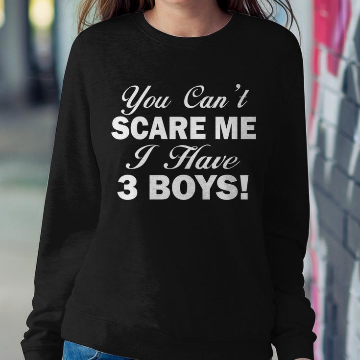 You Cant Scare Me I Have 3 Boys Tshirt Sweatshirt Gifts for Her