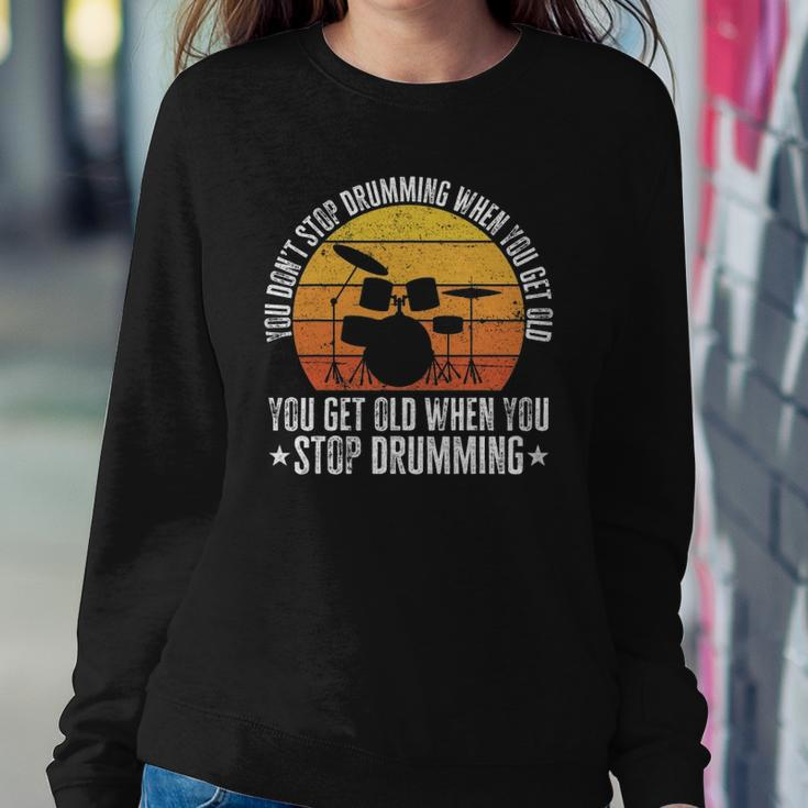 You Don&8217T Stop Drumming When You Get Old Funny Drummer Gift Sweatshirt Gifts for Her