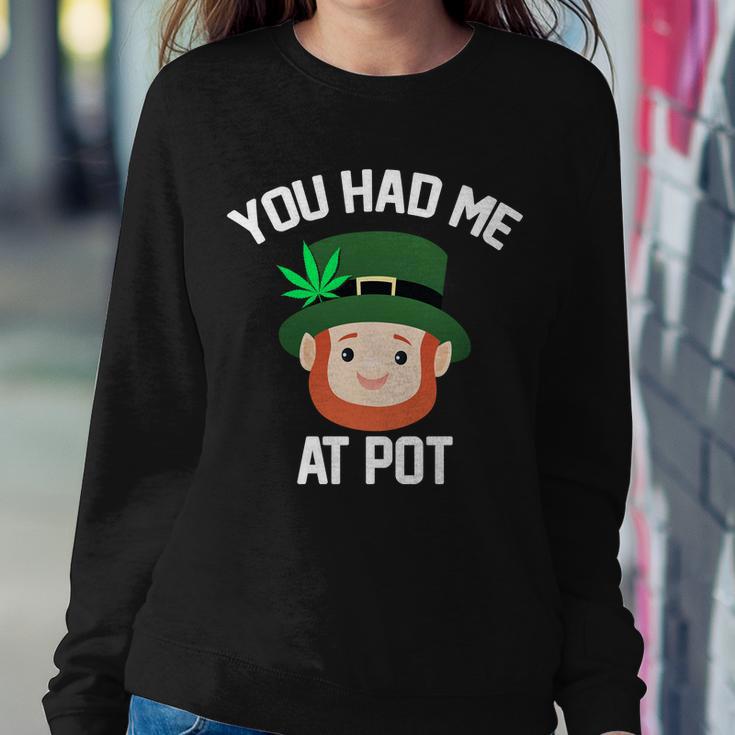 You Had Me At Pot Funny St Patricks Day Weed Sweatshirt Gifts for Her