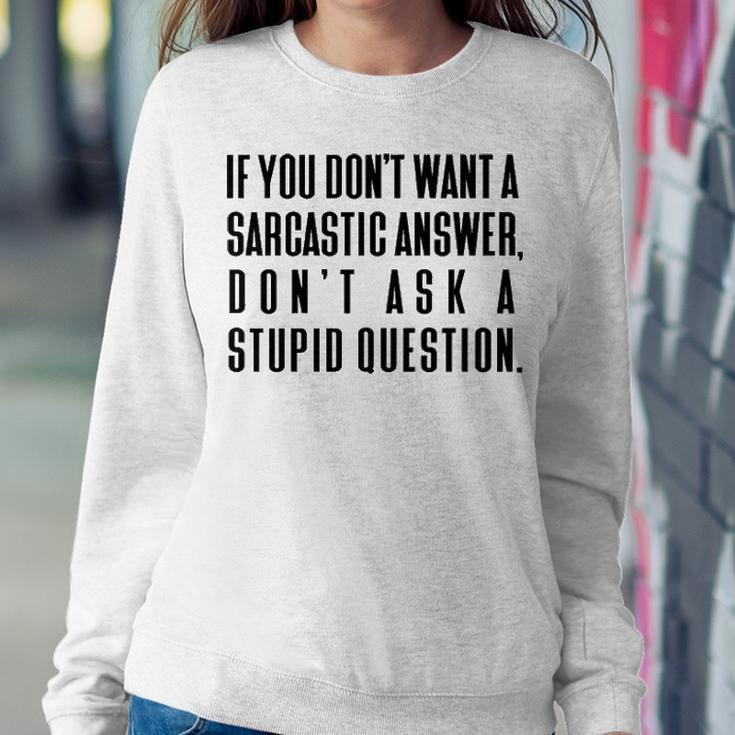 Dont Ask A Stupid Question V2 Sweatshirt Gifts for Her
