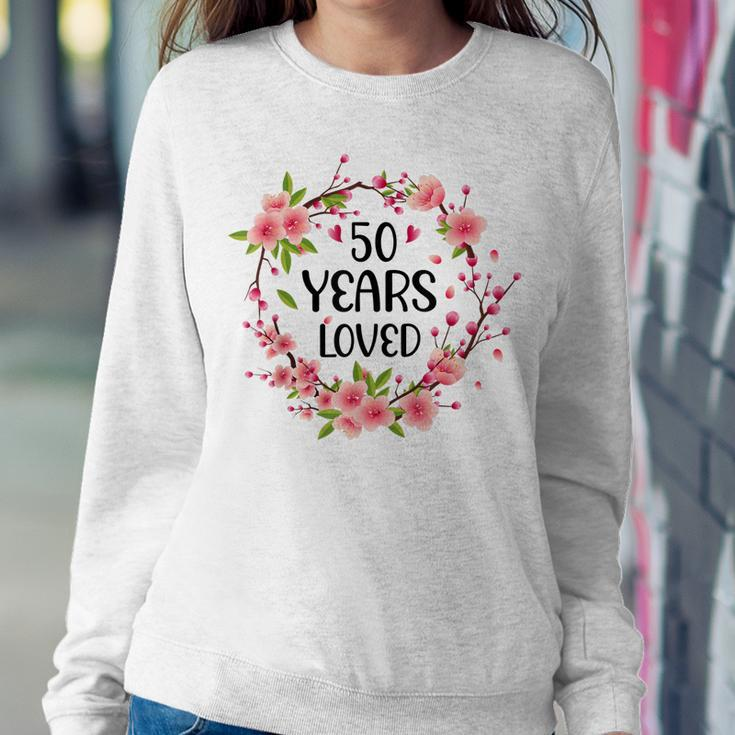 Floral 50 Years Old 50Th Birthday Anniversary 50 Years Loved Sweatshirt Gifts for Her