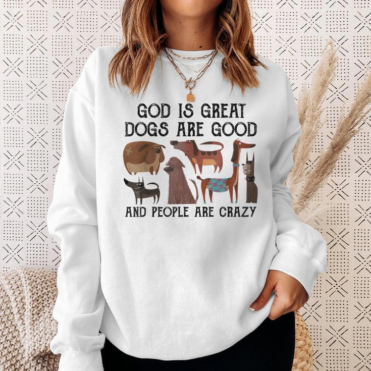 God Is Great Dogs Are Good And People Are Crazy  Men Women Sweatshirt Graphic Print Unisex Gifts for Her