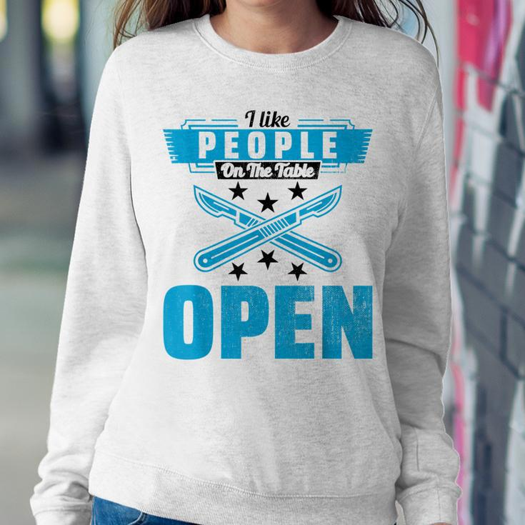 I Like People On The Table Open Surgeon Doctor Hospital Sweatshirt Gifts for Her