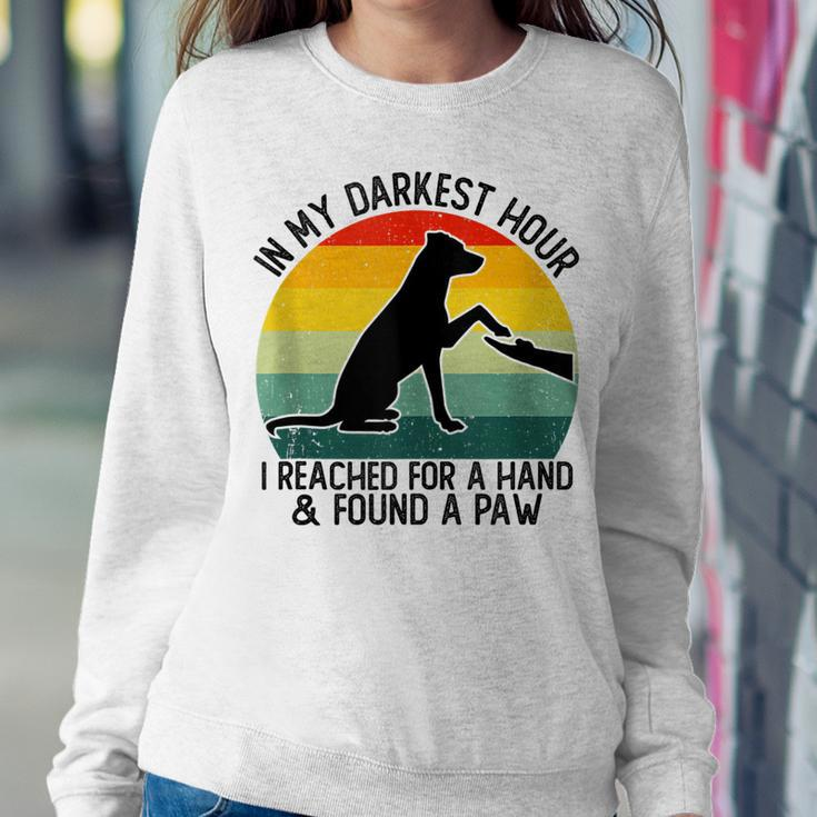 In My Darkest Hour I Reached For A Hand And Found A Paw Sweatshirt Gifts for Her