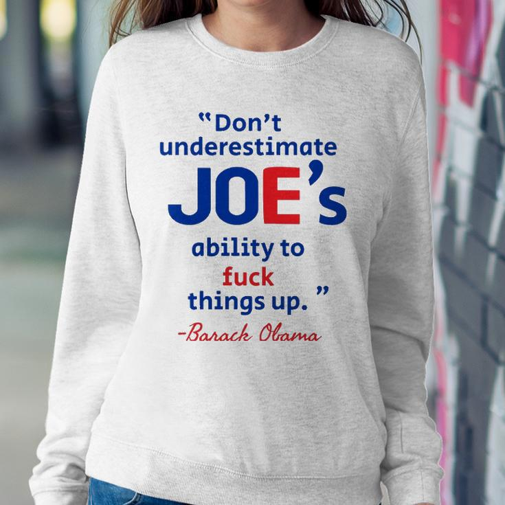Joes Ability To Fuck Things Up - Barack Obama Sweatshirt Gifts for Her