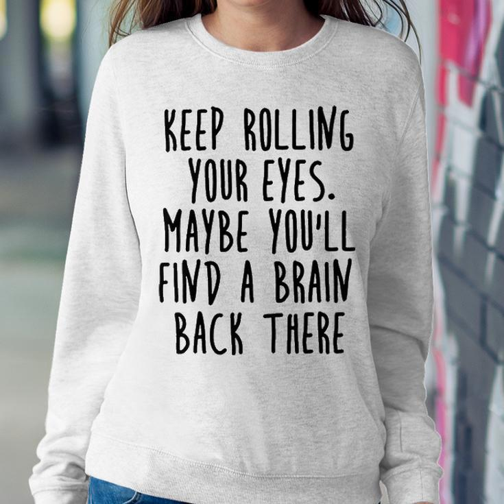 Keep Rolling Your Eyes V2 Sweatshirt Gifts for Her