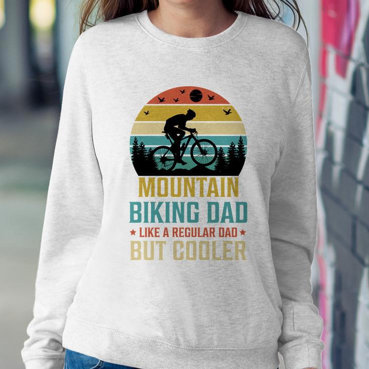 Mountain Biking Dad Like A Regular Dad But Cooler Sweatshirt Gifts for Her