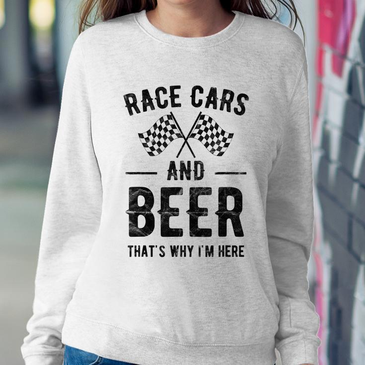 Race Cars And Beer Thats Why Im Here Garment Sweatshirt Gifts for Her
