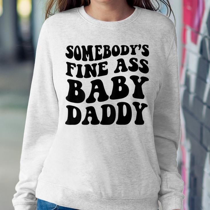 Somebodys Fine Ass Baby Daddy Sweatshirt Gifts for Her