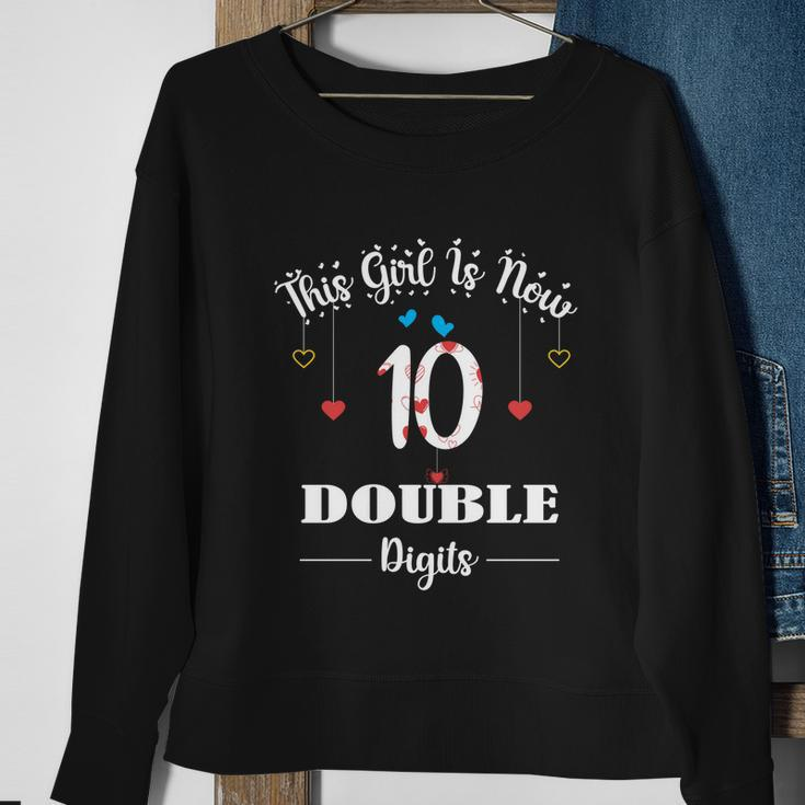 10Th Birthday Funny Gift Funny Gift This Girl Is Now 10 Double Digits Gift V2 Sweatshirt Gifts for Old Women
