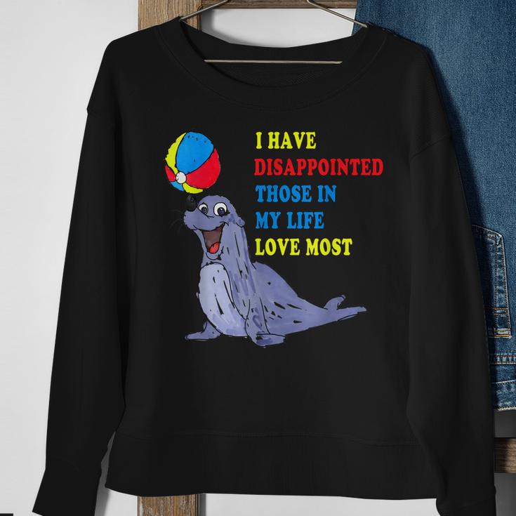 I Have Disappointed Those In My Life I Love Most  V2 Sweatshirt