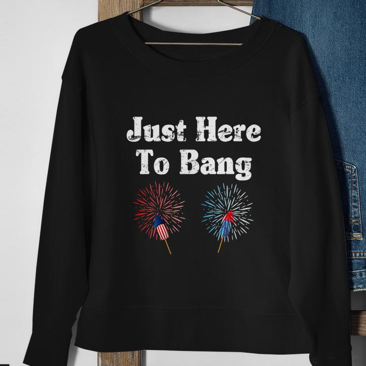 4Th Of July 2022 Just Here To Bang Sweatshirt Gifts for Old Women