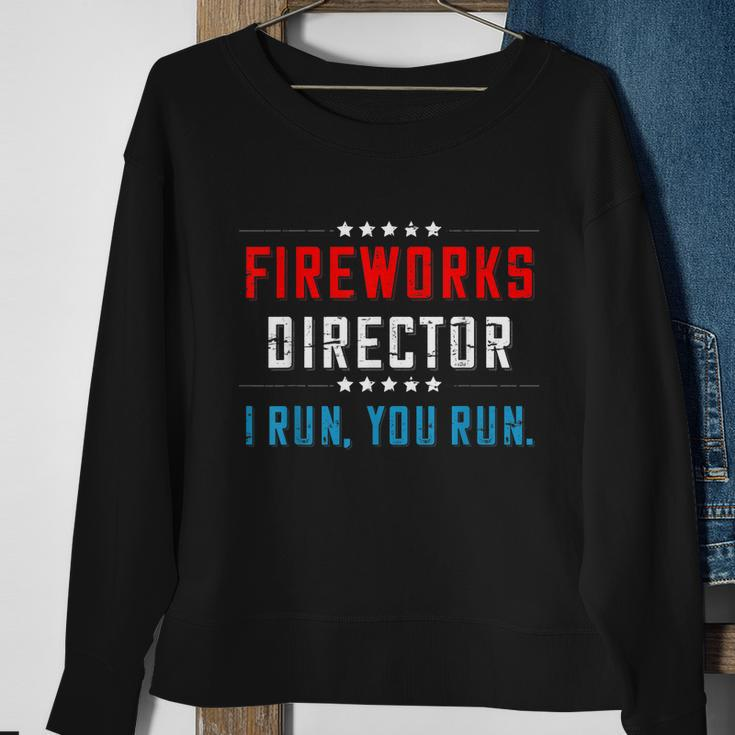4Th Of July Fireworks Director I Run You Run Gift Sweatshirt Gifts for Old Women
