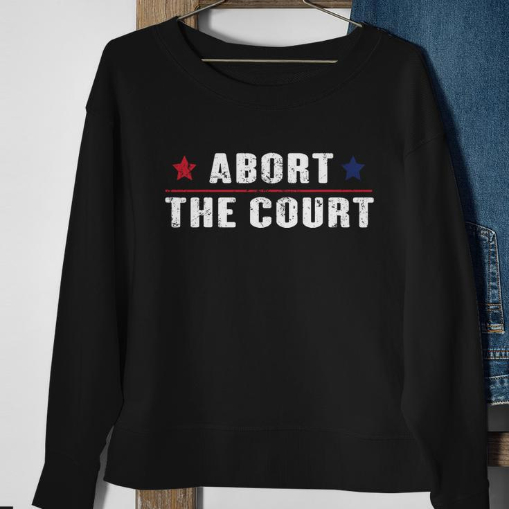 Abort The Court Shirt Scotus Reproductive Rights Feminist Sweatshirt Gifts for Old Women