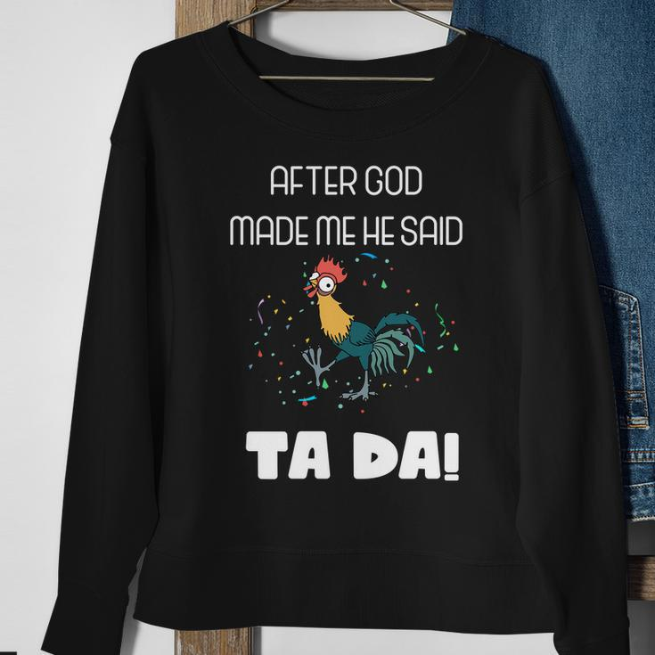 After God Made Me He Said Ta Da Tada Funny Meme Sweatshirt Gifts for Old Women